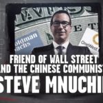 VIDEO: Friend of Wall Street and the CCP, Steve Mnuchin