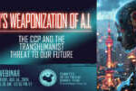 Webinar | Xi’s Weaponization of A.I.: The CCP and the Transhumanist  Threat to Our Future &nbsp;  &nbsp;  &nbsp;  &nbsp;