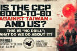 Webinar | Is the CCP Good-to-Go Against Taiwan – and Us? &nbsp;  &nbsp;  &nbsp;  &nbsp;