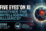 Webinar | ‘Five Eyes’ on Xi: Whither the Intelligence Alliance? &nbsp; &nbsp; &nbsp; &nbsp;