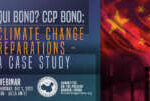 Webinar |  Qui Bono? CCP Bono: Climate Change  Reparations – A Case Study                 