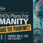 Webinar | The WHO’s Plans for Humanity: Are Humans the Pandemic?                  