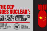 Webinar |  The CCP ‘Goes Nuclear’: The Truth About Its Breakout Buildup &nbsp;  &nbsp;  &nbsp;  &nbsp;  &nbsp;  &nbsp;