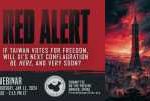 Webinar | RED ALERT: If Taiwan Votes for Freedom, Will Xi’s Next Conflagration be Here, and Very Soon? &nbsp; &nbsp; &nbsp; &nbsp; &nbsp; &nbsp; &nbsp;