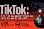 Webinar | TikTok: Xi’s Not-so-Secret Weapon; How Do We Disarm It?              