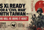 Webinar | Is Xi Ready for a ‘Civil War’ with Taiwan – and Will He Bring It Here? &nbsp;  &nbsp;  &nbsp;  &nbsp;