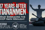 Webinar | 37 Years after Tiananmen: What Embracing the CCP Hath Wrought &nbsp; &nbsp; &nbsp; &nbsp; &nbsp; &nbsp; &nbsp;