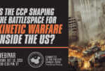 Webinar | Is the CCP shaping the battlespace for kinetic warfare inside the US? &nbsp; &nbsp; &nbsp; &nbsp; &nbsp; &nbsp; &nbsp;