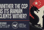 Webinar | Whither the CCP as Its Iranian Clients Wither? &nbsp; &nbsp; &nbsp; &nbsp; &nbsp; &nbsp; &nbsp;